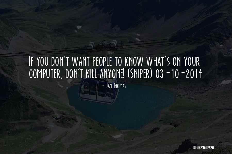 Sniper Quotes By Jan Thomas Sniper Quotes By Jan Thomas
