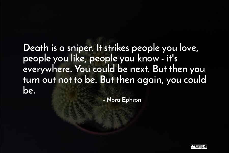 Sniper Quotes By Nora Ephron Sniper Quotes By Nora Ephron