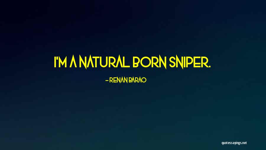 Sniper Quotes By Renan Barao Sniper Quotes By Renan Barao