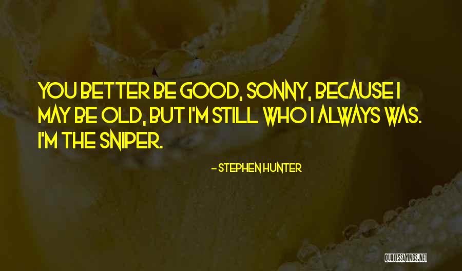 Sniper Quotes By Stephen Hunter Sniper Quotes By Stephen Hunter