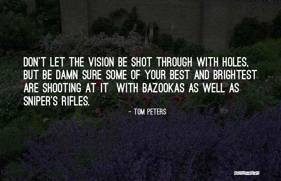 Sniper Quotes By Tom Peters Sniper Quotes By Tom Peters