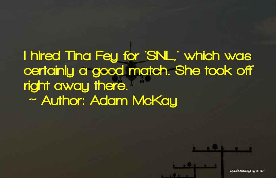 Snl Quotes By Adam McKay