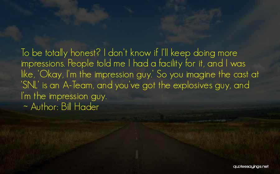 Snl Quotes By Bill Hader