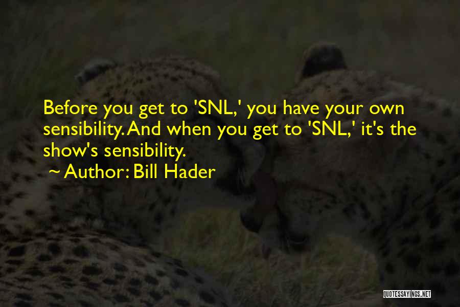 Snl Quotes By Bill Hader
