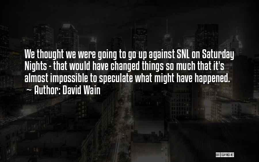 Snl Quotes By David Wain