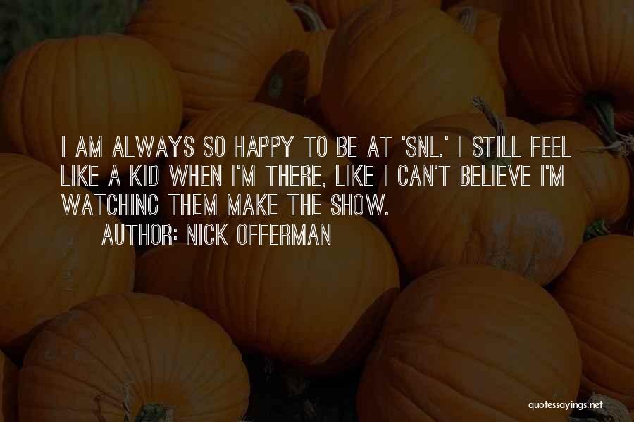 Snl Quotes By Nick Offerman