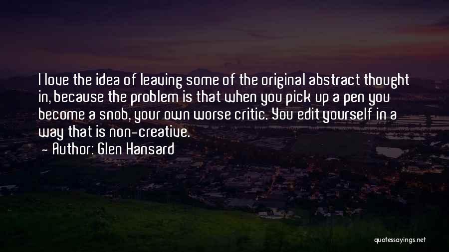 Snob Love Quotes By Glen Hansard