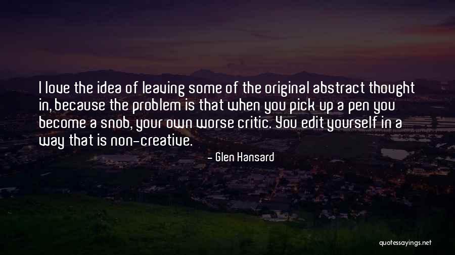 Snob Love Quotes By Glen Hansard