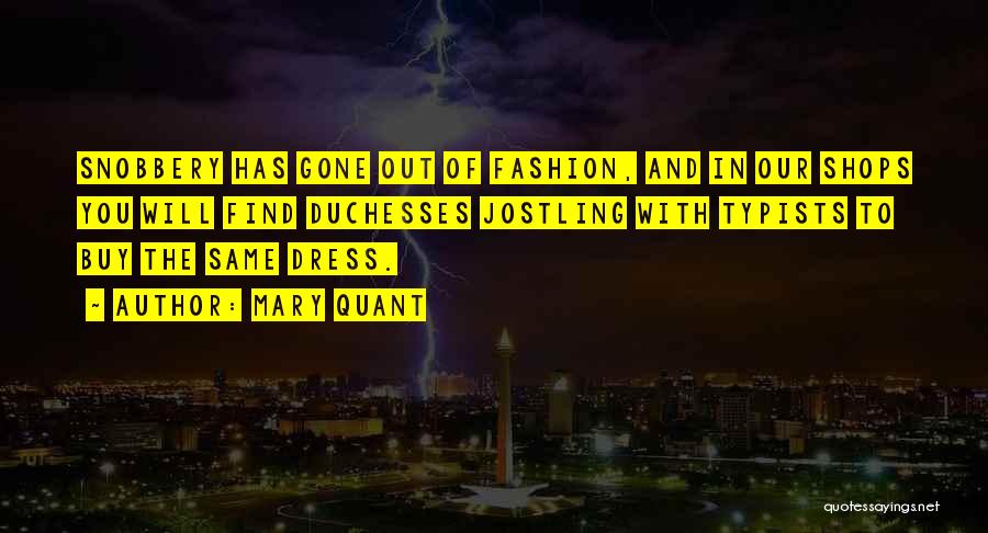 Snobbery Quotes By Mary Quant