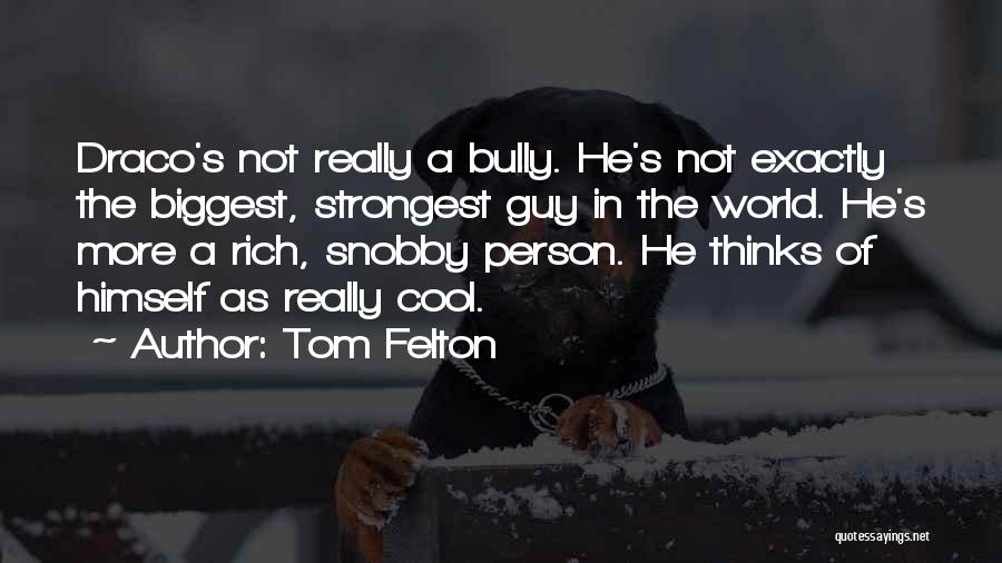 Snobby Person Quotes By Tom Felton