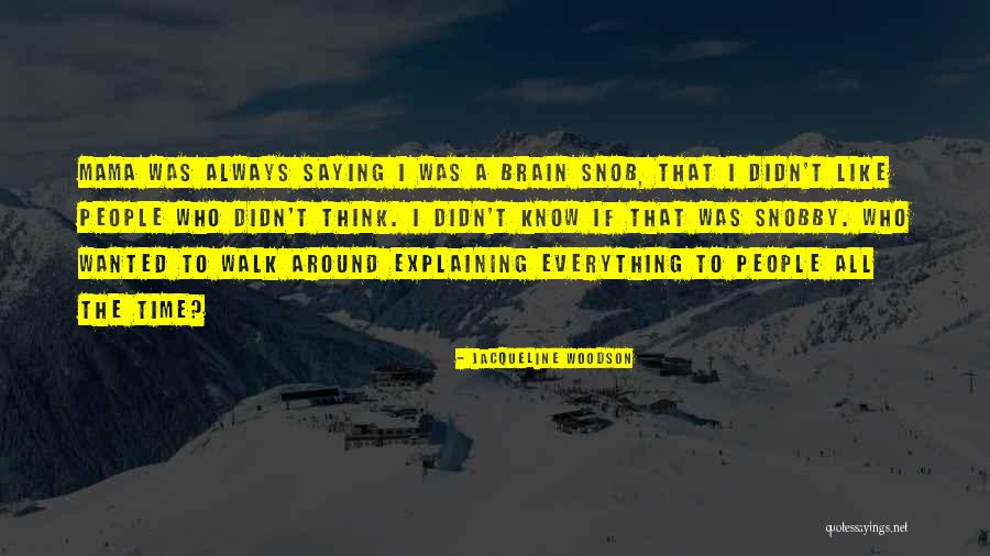 Snobby Quotes By Jacqueline Woodson Snobby Quotes By Jacqueline Woodson