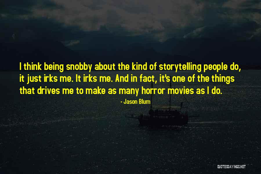 Snobby Quotes By Jason Blum Snobby Quotes By Jason Blum