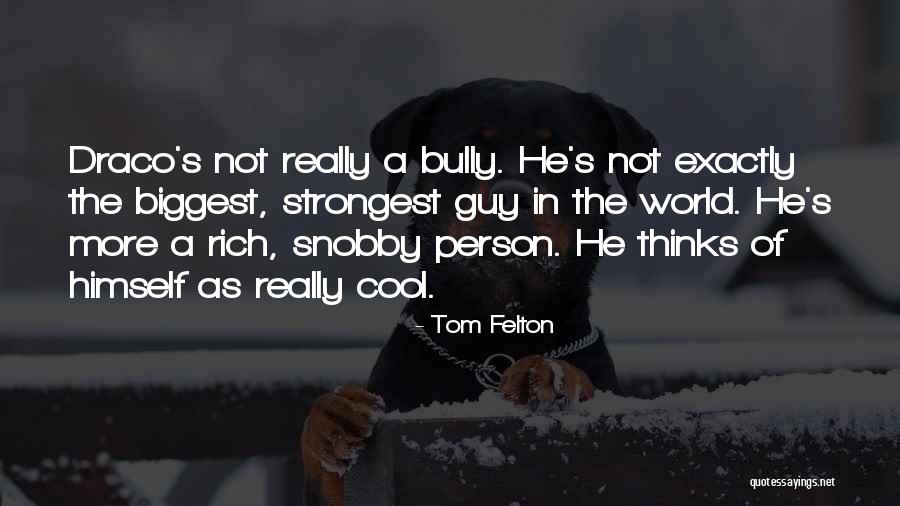 Snobby Quotes By Tom Felton Snobby Quotes By Tom Felton