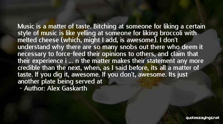 Snobs Quotes By Alex Gaskarth