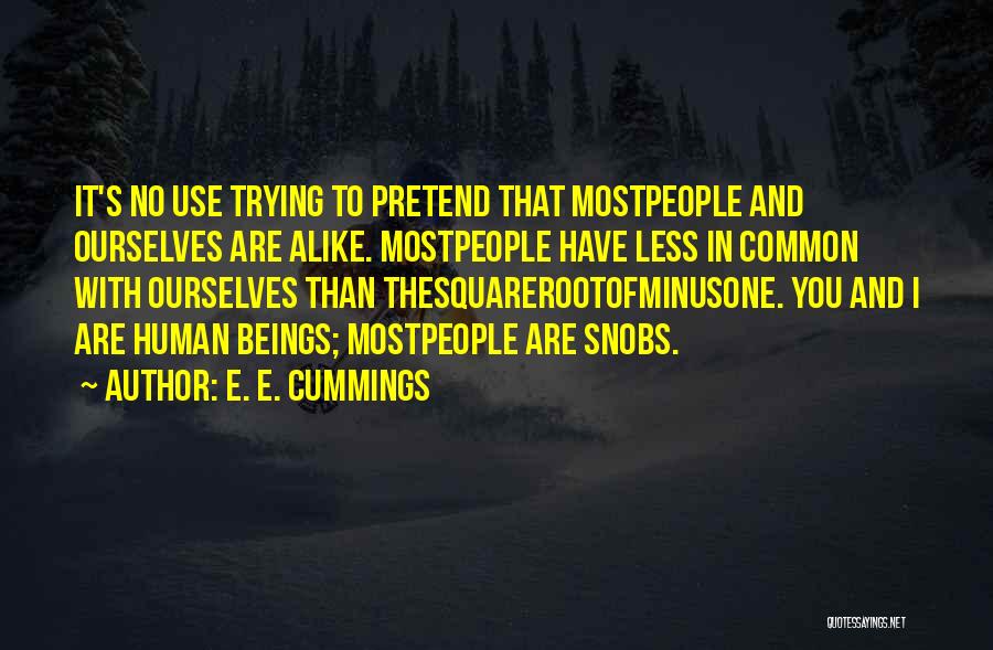 Snobs Quotes By E. E. Cummings