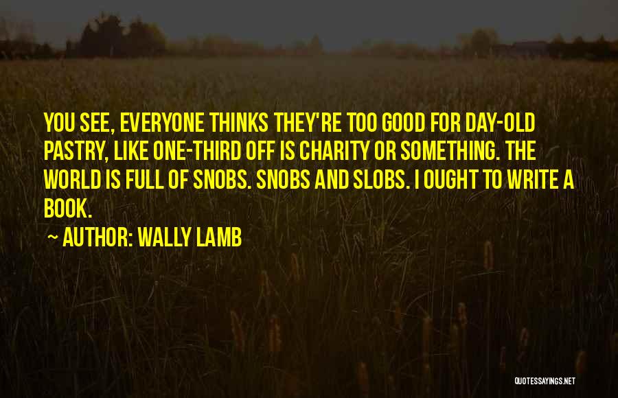 Snobs Quotes By Wally Lamb