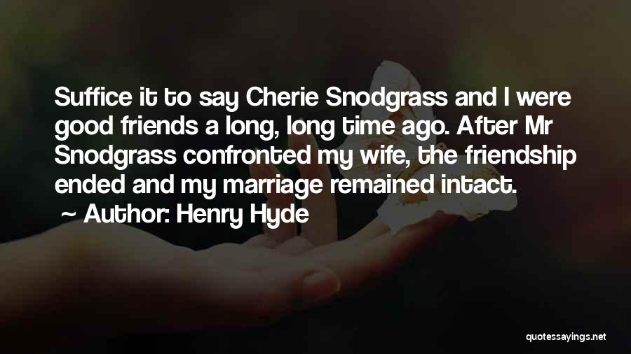 Snodgrass Quotes By Henry Hyde