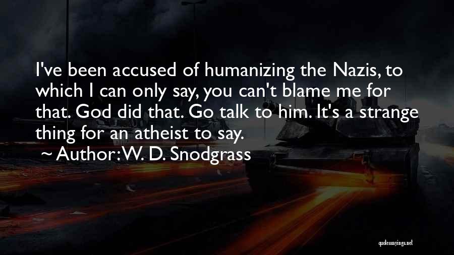 Snodgrass Quotes By W. D. Snodgrass