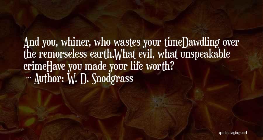 Snodgrass Quotes By W. D. Snodgrass