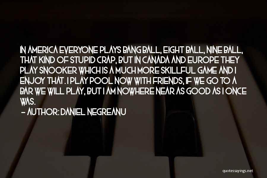 Snooker Game Quotes By Daniel Negreanu