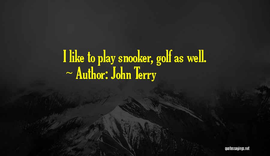 Snooker Quotes By John Terry