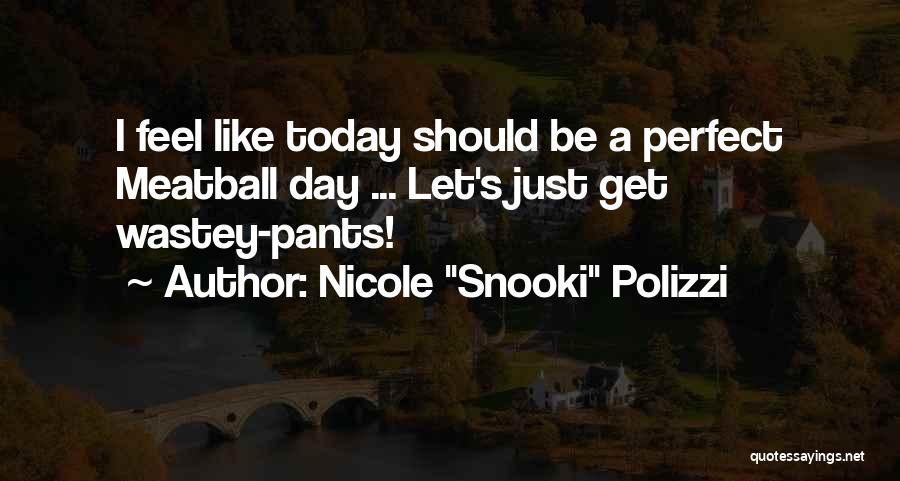 Snooki Meatball Quotes By Nicole 