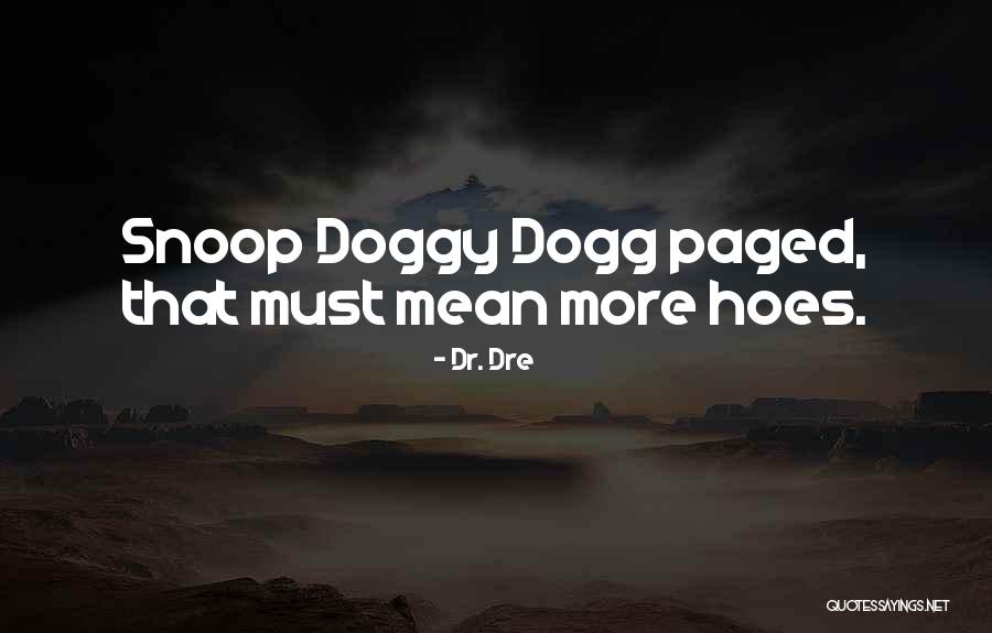 Snoop Quotes By Dr. Dre