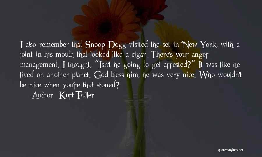 Snoop Quotes By Kurt Fuller