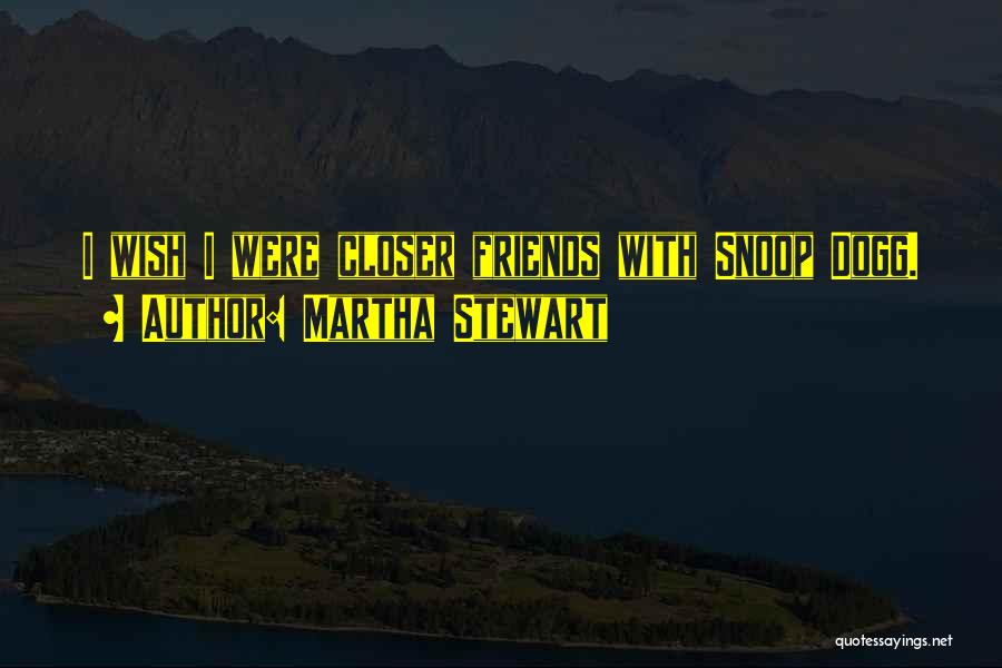 Snoop Quotes By Martha Stewart
