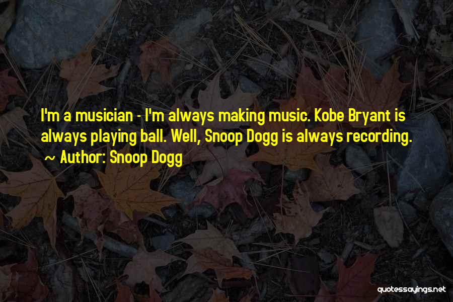 Snoop Quotes By Snoop Dogg