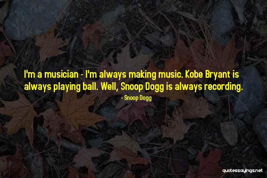 Snoop Quotes By Snoop Dogg