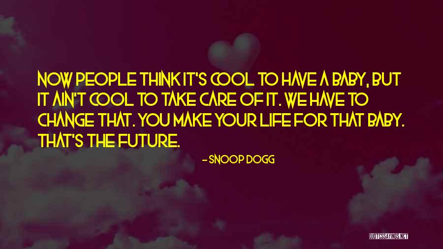 Snoop Quotes By Snoop Dogg