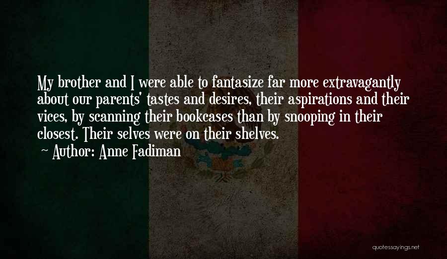 Snooping Quotes By Anne Fadiman