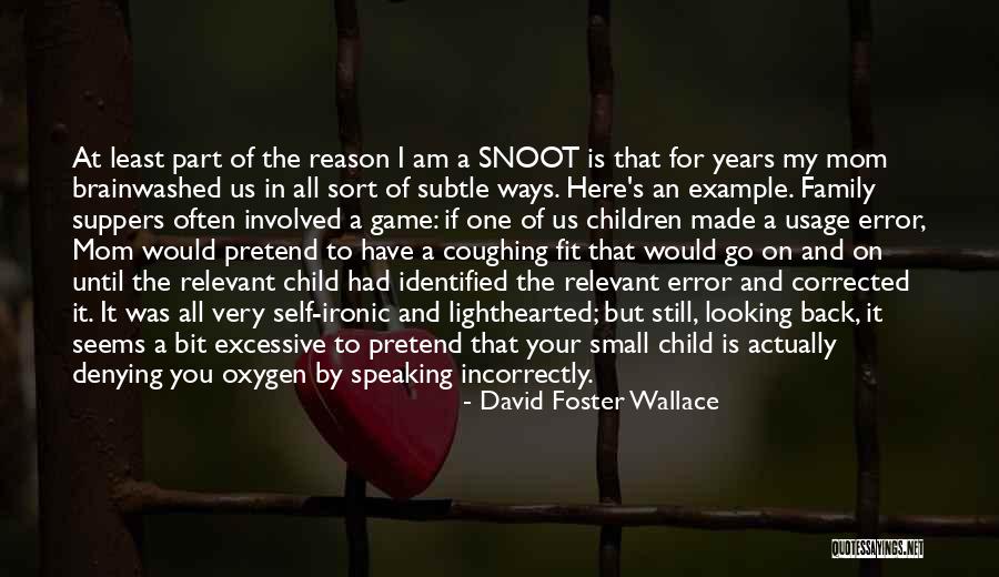 Snoot Quotes By David Foster Wallace Snoot Quotes By David Foster Wallace