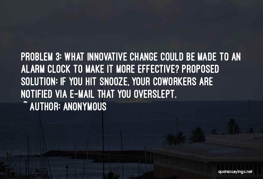 Snooze Alarm Quotes By Anonymous