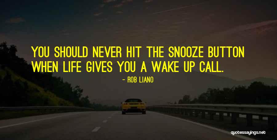 Snooze Quotes By Rob Liano