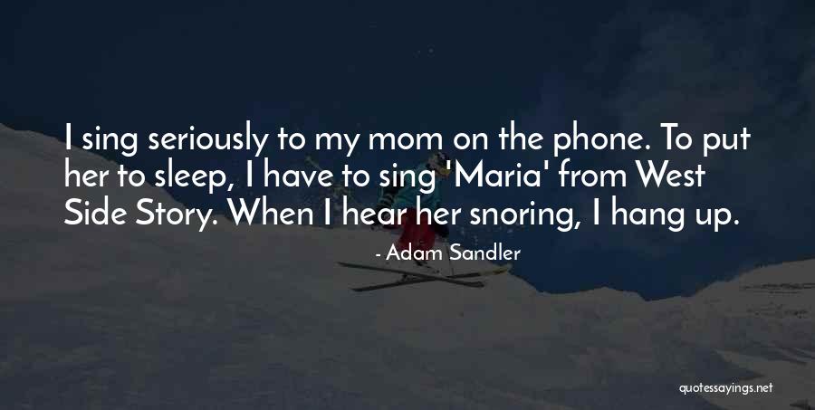 Snoring Mom Quotes By Adam Sandler Snoring Mom Quotes By Adam Sandler