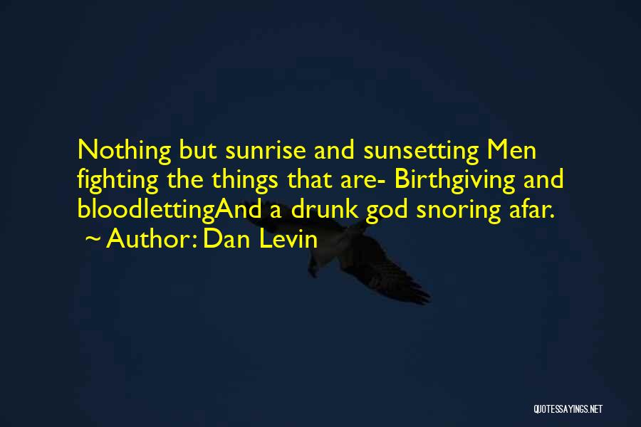 Snoring Quotes By Dan Levin