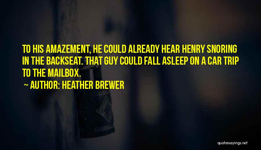 Snoring Quotes By Heather Brewer