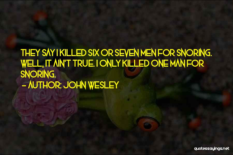 Snoring Quotes By John Wesley
