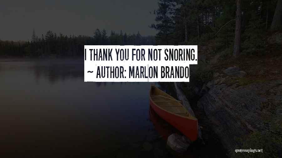 Snoring Quotes By Marlon Brando