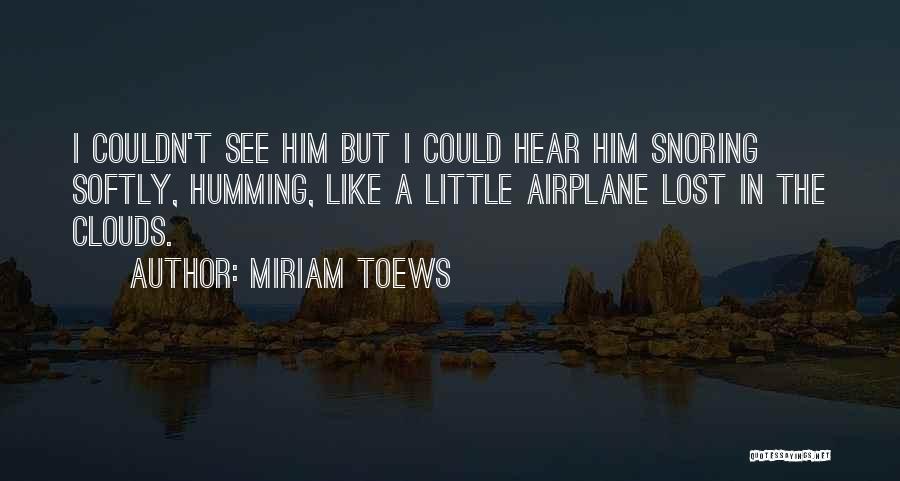 Snoring Quotes By Miriam Toews