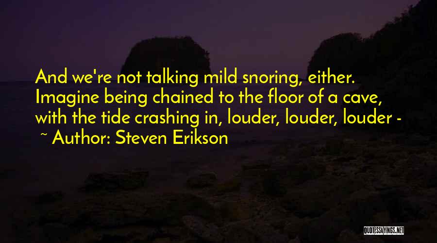 Snoring Quotes By Steven Erikson