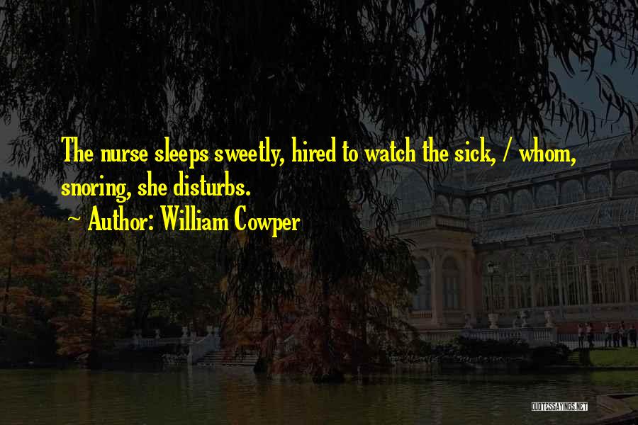 Snoring Quotes By William Cowper