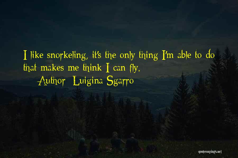 Snorkel Quotes By Luigina Sgarro