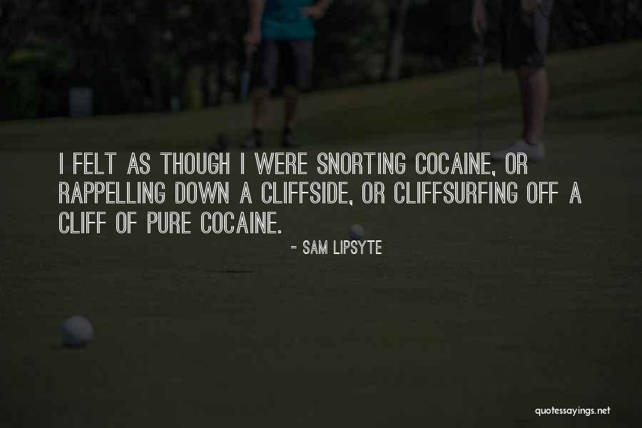 Snorting Cocaine Quotes By Sam Lipsyte Snorting Cocaine Quotes By Sam Lipsyte
