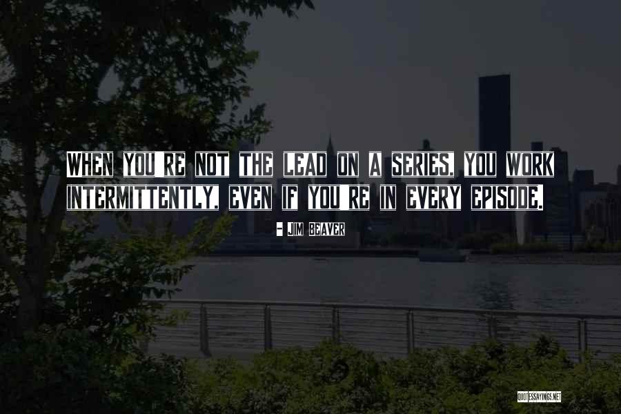 Snottier Quotes By Jim Beaver Snottier Quotes By Jim Beaver