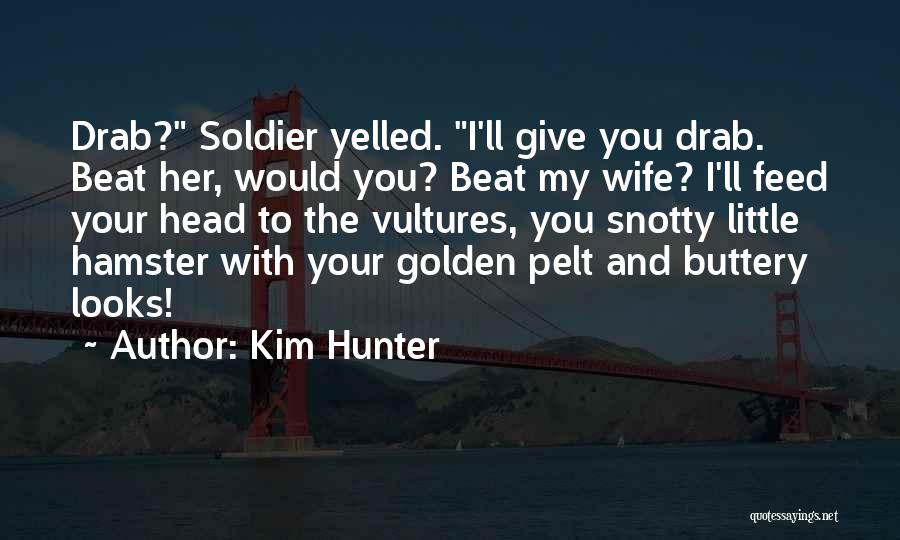 Snotty Quotes By Kim Hunter