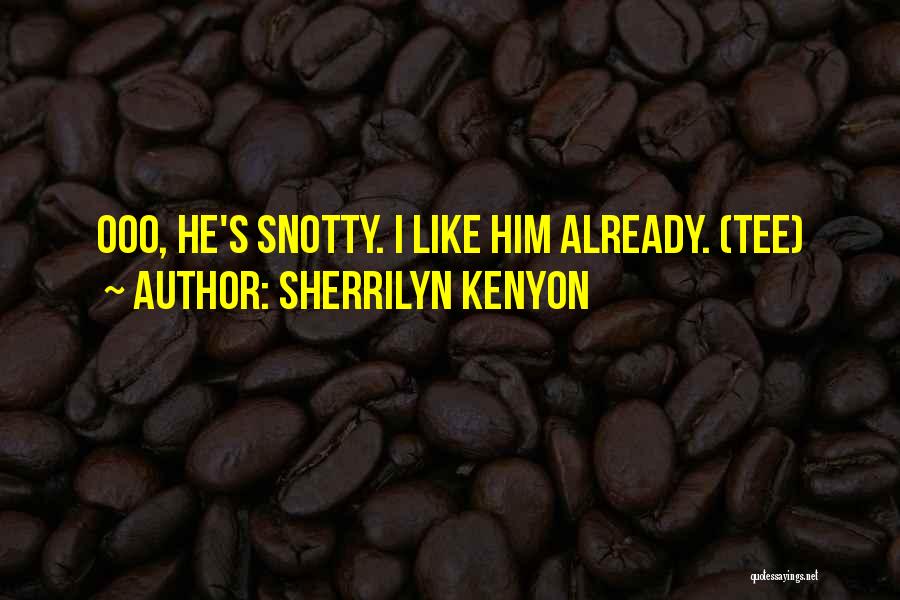 Snotty Quotes By Sherrilyn Kenyon