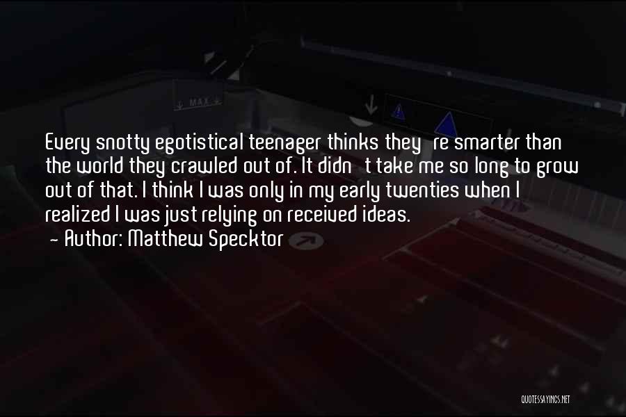 Snotty Teenager Quotes By Matthew Specktor